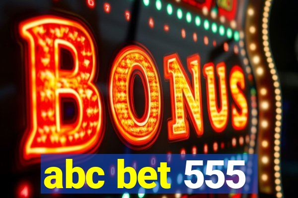 abc bet 555